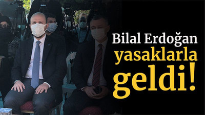 Bilal Erdoğan yasaklarla geldi!